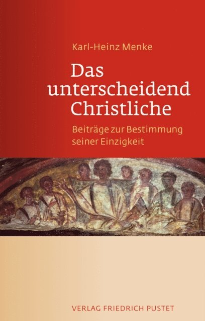 Karl-Heinz Menke - Das unterscheidend Christliche, E-bok