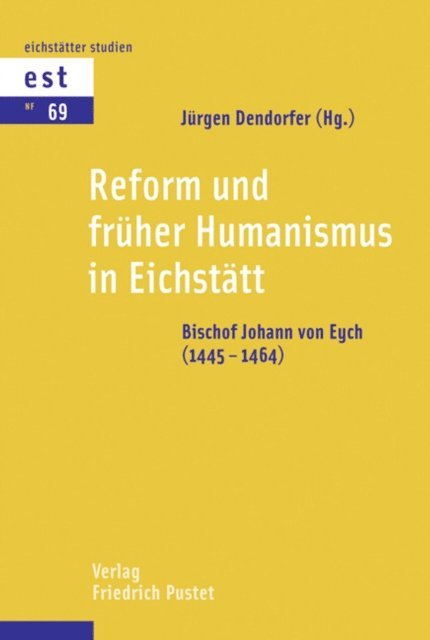 Jurgen Dendorfer - Reform und früher Humanismus in Eichstätt, E-bok