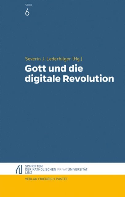Severin J. Lederhilger - Gott und die digitale Revolution, E-bok