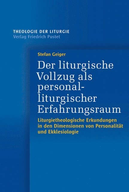 Stefan Geiger - Der liturgische Vollzug als personalliturgischer Erfahrungsraum, E-bok