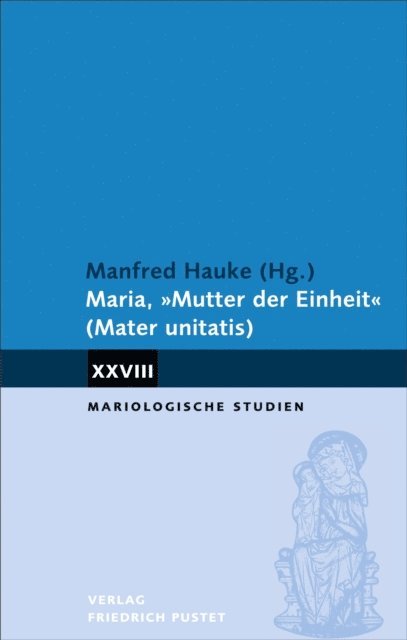 Manfred Hauke - Maria, "Mutter der Einheit" (Mater unitatis), E-bok