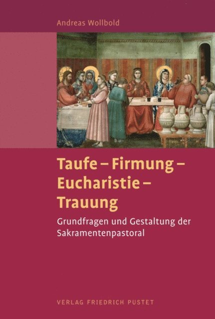 Andreas Wollbold - Taufe - Firmung - Eucharistie - Trauung, E-bok