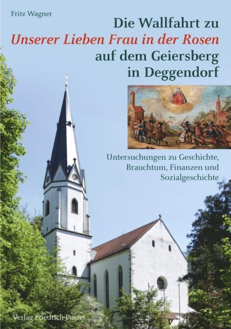 Fritz Wagner - Die Wallfahrt zu Unserer Lieben Frau in der Rosen auf dem Geiersberg in Deggendorf, E-bok