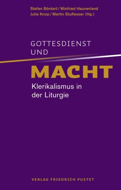 Martin Stuflesser, Julia Knop, Winfried Haunerland, Stefan Bontert - Gottesdienst und Macht, E-bok