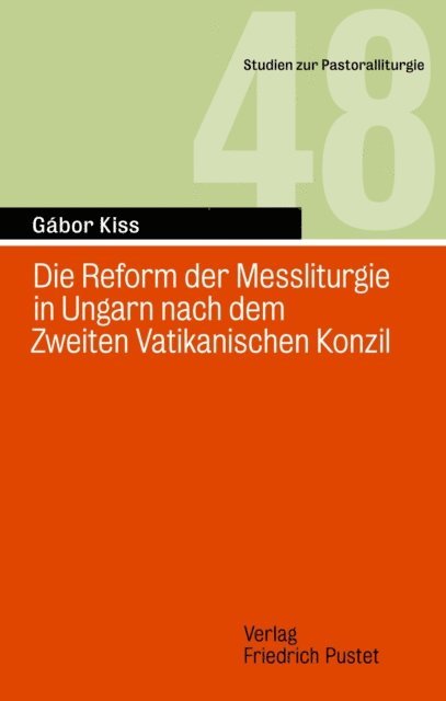 Gabor Kiss - Die Reform der Messliturgie in Ungarn nach dem Zweiten Vatikanischen Konzil, E-bok