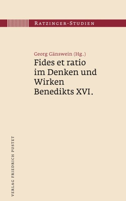 Georg Ganswein - Fides et ratio im Denken und Wirken Benedikts XVI., E-bok