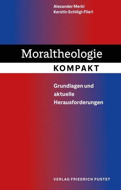 Kerstin Schlogl-Flierl, Alexander Merkl - Moraltheologie kompakt, E-bok