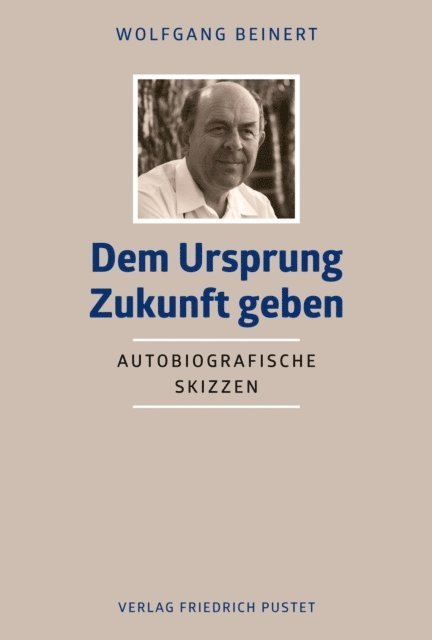 Wolfgang Beinert - Dem Ursprung Zukunft geben, E-bok