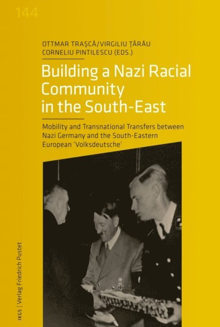 Corneliu Pintilescu, Virgiliu Tarau, Ottmar Trasca - Building a Nazi Racial Community in the South-East, E-bok