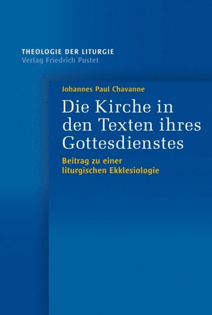 Johannes Paul Chavanne - Die Kirche in den Texten ihres Gottesdienstes, E-bok