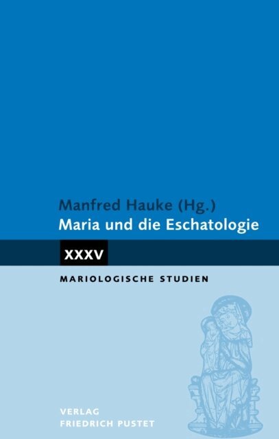 Manfred Hauke - Maria und die Eschatologie, E-bok