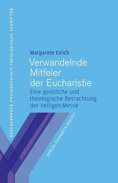 Margarete Eirich - Verwandelnde Mitfeier der Eucharistie, E-bok