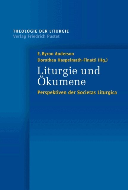 Dorothea Haspelmath-Finatti, E. Byron Anderson - Liturgie und Okumene, E-bok