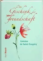 Antoine de Saint-Exupéry - Das Geschenk der Freundschaft, Inbunden. Tillgänglighet: Lägg i varukorg