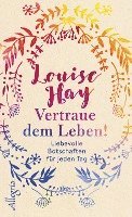 Louise Hay - Vertraue dem Leben!, Inbunden