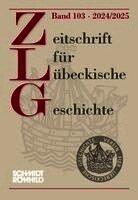 Verein für Lübeckische Geschichte und Altertumskunde - Zeitschrift für Lübeckische Geschichte Band 103 - 2024/2025, Inbunden