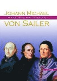 Werner Chrobak, Paul Mai - Johann Michael Von Sailer: Padagoge - Theologe - Bischof Von Regensburg, Inbunden