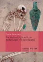 Thomas Zimmermann - Die Altesten Kupferzeitlichen Bestattungen Mit Dolchbeigabe: Archaologischen Untersuchungen in Ausgewahlten Modellregionen Alteuropas, Inbunden
