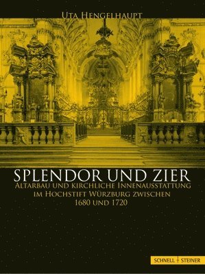 Uta Hengelhaupt - Splendor Und Zier: Altarbau Und Kirchliche Innenausstattung Im Hochstift Wurzburg Zwischen 1680 Und 1720, Inbunden. Tillgänglighet: Tillfälligt slut