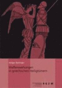 Holger Baitinger - Waffenweihungen in Griechischen Heiligtumern, Inbunden. Tillgänglighet: Lägg i varukorg