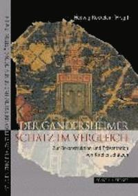 Hedwig Rockelein - Der Gandersheimer Schatz Im Vergleich: Zur Rekonstruktion Und Prasentation Von Kirchenschatzen, Inbunden