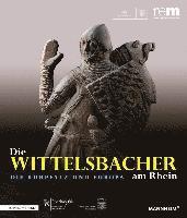 Die Wittelsbacher Am Rhein. Die Kurpfalz Und Europa