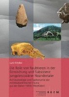 Lutz Kindler - Die Rolle Von Raubtieren in Der Einnischung Und Subsistenz Jungpleistozaner Neandertaler Archaozoologie Und Taphonomie Der Mittelpalaolithischen Fauna, Inbunden