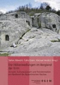 Stefan Albrecht, Michael Herdick - Die Hohensiedlungen Im Bergland Der Krim: Umwelt, Kulturaustausch Und Transformation Am Nordrand Des Byzantischen Reiches, Inbunden