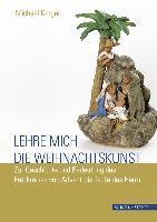 Michael Karger - Lehre Mich Die Weihnachtskunst: Zur Geschichte Und Bedeutung Des Festkreises Von Advent Bis Taufe Des Herrn, Inbunden