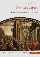 Jan Harasimowicz - Sichtbares Wort: Die Kunst ALS Medium Der Konfessionalisierung Und Intensivierung Des Glaubens in Der Fruhen Neuzeit, Inbunden