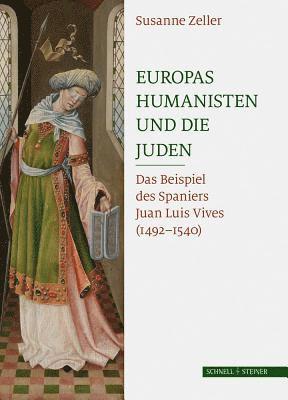 Susanne Zeller - Europas Humanisten Und Die Juden: Das Beispiel Des Spaniers Juan Luis Vives (1492 - 1540), Häftad. Tillgänglighet: Tillfälligt slut