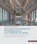 Die Konstantinische Petersbasilika Am Vatikan in ROM: Anmerkungen Zu Ihrer Chronologie, Architektur Und Ausstattung