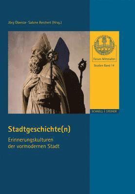 Jorg Oberste, Sabine Reichert - Stadtgeschichte(n).: Erinnerungskulturen Der Vormodernen Stadt, Häftad