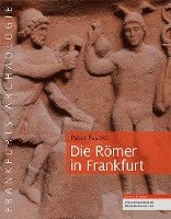 Peter Fasold - Die Romer in Frankfurt, Inbunden