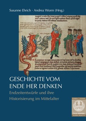Susanne Ehrich, Andrea Worm - Geschichte Vom Ende Her Denken: Endzeitentwurfe Und Ihre Historisierung Im Mittelalter, Häftad. Tillgänglighet: Tillfälligt slut