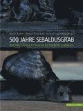 500 Jahre Sebaldusgrab: Studien Zum Monument Des Nurnberger Stadtpatrons