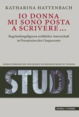 Katharina Hattenbach - IO Donna Mi Sono Posta a Scrivere...: Begrundungsfiguren Weiblicher Autorschaft in Prosatexten Des Cinquecento, Inbunden. Tillgänglighet: Lägg i varukorg