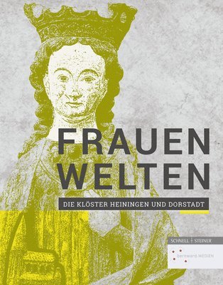 Claudia Hohl - Frauenwelten: Die Kloster Heiningen Und Dorstadt, Häftad