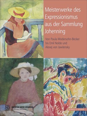 Jutta Desel, Steinbach Sebastian - Meisterwerke Des Expressionismus Aus Der Sammlung Johenning: Von Paula Modersohn-Becker Bis Emil Nolde Und Alexej Jawlensky, Inbunden. Tillgänglighet: Lägg i varukorg