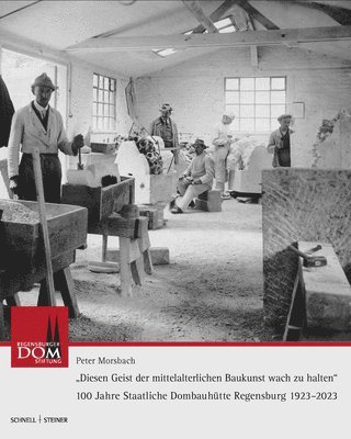 Peter Morsbach - 100 Jahre Dombauhutte Regensburg: Diesen Geist Der Mittelalterlichen Baukunst Wach Zu Halten, Inbunden. Tillgänglighet: Tillfälligt slut