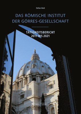 Stefan Heid - Das Romische Institut Der Gorres-Gesellschaft: Tatigkeitsbericht 2011-2021, Häftad