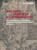 Wallfahrtsarchitektur ALS Erfahrungsraum: Die Stiftskirche Heilig Kreuz in Polling Im Szenario Suddeutscher Gnadenstatten Des Barock