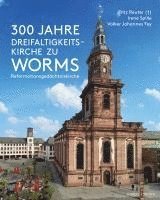 300 Jahre Dreifaltigkeitskirche Zu Worms (Reformationsgedachtniskirche)