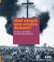 Stiftung Kloster Dalheim - Und vergib uns unsere Schuld?, Inbunden