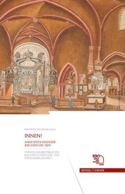 Winfried Wilhelmy - Innen!: Ansichten Mainzer Kirchen Um 1800, Inbunden