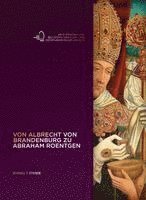 Winfried Wilhelmy - Von Albrecht von Brandenburg zu Abraham Roentgen, Inbunden