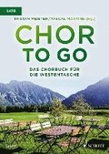 Chor to go - Das Chorbuch für die Westentasche