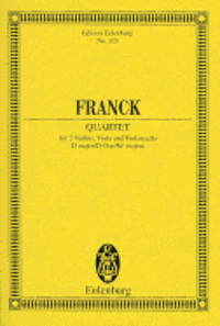 Franck: Quartet for 2 Violins, Viola and Violoncello, D Major/D-Dur/Re Majeur, Häftad
