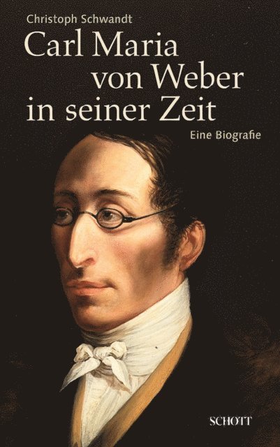 Christoph Schwandt - Carl Maria von Weber in seiner Zeit, E-bok