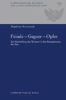 Magdalene Stoevesandt - Feinde -Gegner - Opfer: Zur Darstellung Der Troianer in Den Kampfszenen Der Ilias, Inbunden